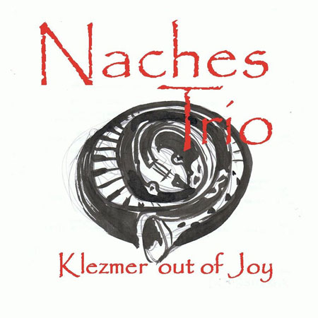 Naches Trio - Klezmer out of Joy